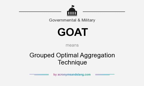What does GOAT mean? It stands for Grouped Optimal Aggregation Technique