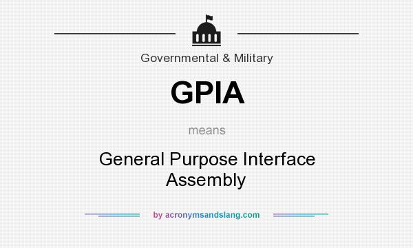 What does GPIA mean? It stands for General Purpose Interface Assembly