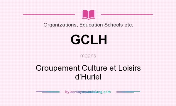 What does GCLH mean? It stands for Groupement Culture et Loisirs d`Huriel