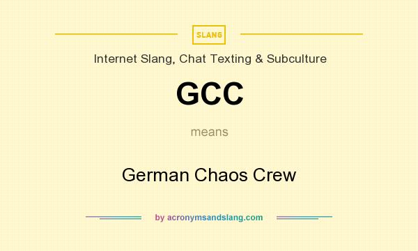 What does GCC mean? It stands for German Chaos Crew