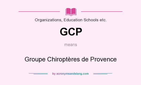 What does GCP mean? It stands for Groupe Chiroptères de Provence