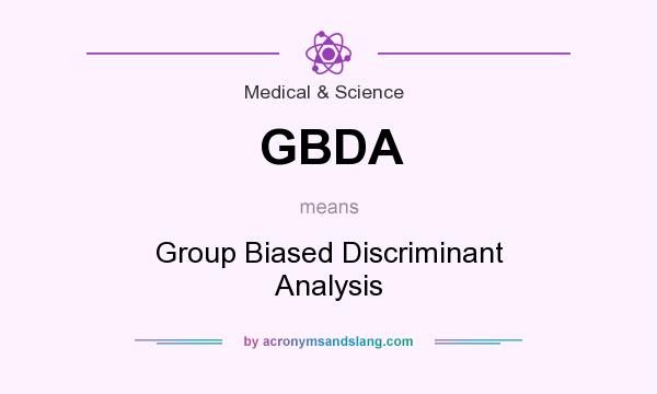 What does GBDA mean? It stands for Group Biased Discriminant Analysis
