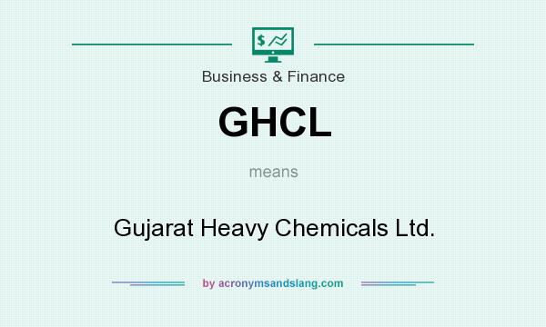 What does GHCL mean? It stands for Gujarat Heavy Chemicals Ltd.