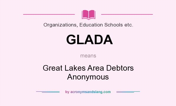 What does GLADA mean? It stands for Great Lakes Area Debtors Anonymous