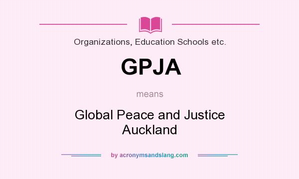 What does GPJA mean? It stands for Global Peace and Justice Auckland