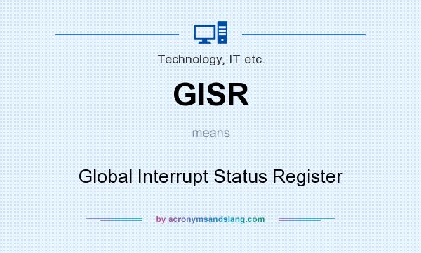 What does GISR mean? It stands for Global Interrupt Status Register