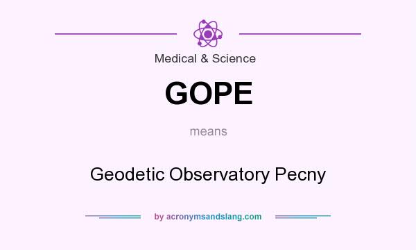 What does GOPE mean? It stands for Geodetic Observatory Pecny