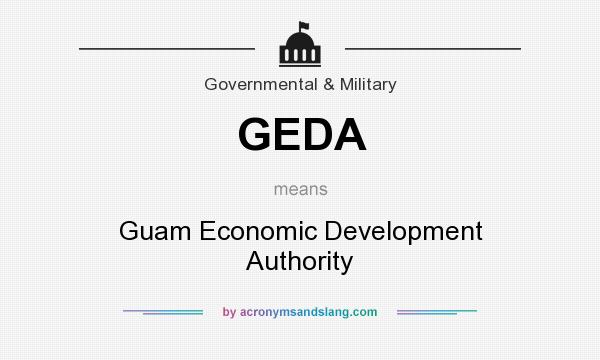 What does GEDA mean? It stands for Guam Economic Development Authority