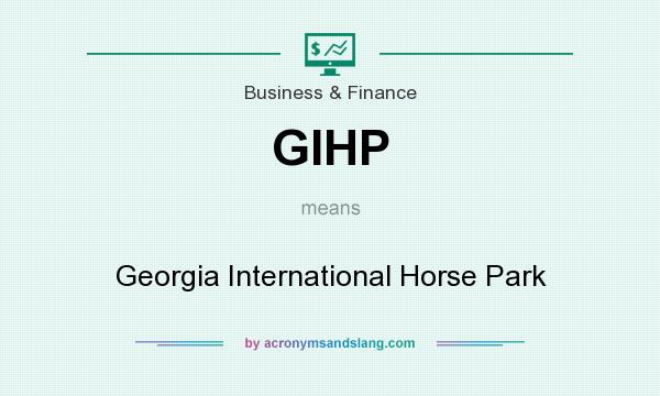 What does GIHP mean? It stands for Georgia International Horse Park