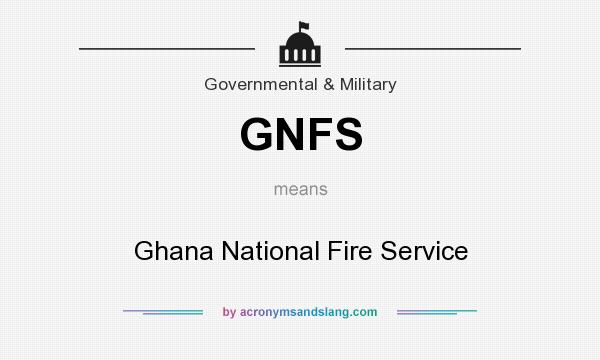 What does GNFS mean? It stands for Ghana National Fire Service
