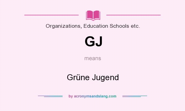 What does GJ mean? It stands for Grüne Jugend
