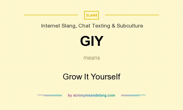 What does GIY mean? It stands for Grow It Yourself
