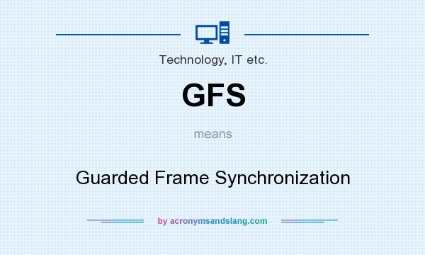 What does GFS mean? It stands for Guarded Frame Synchronization