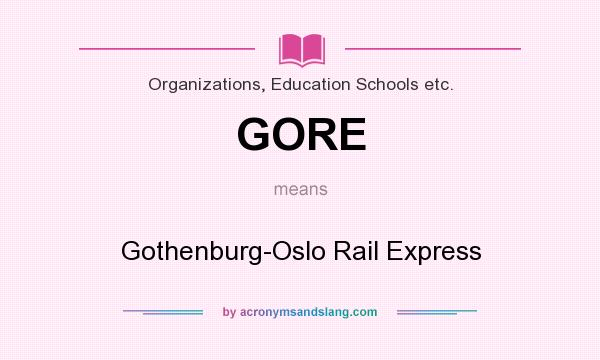 What does GORE mean? It stands for Gothenburg-Oslo Rail Express
