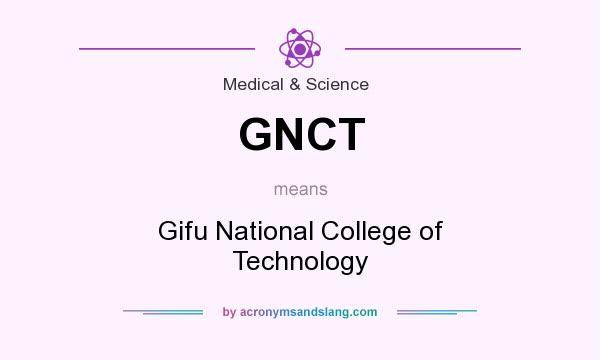 What does GNCT mean? It stands for Gifu National College of Technology