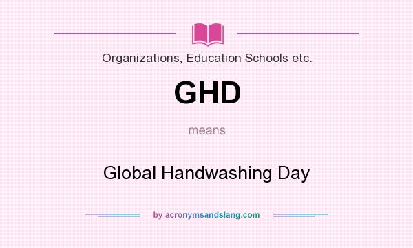 What does GHD mean? It stands for Global Handwashing Day
