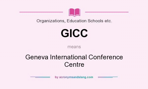 What does GICC mean? It stands for Geneva International Conference Centre