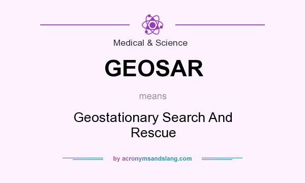What does GEOSAR mean? It stands for Geostationary Search And Rescue