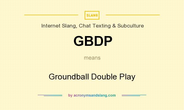 What does GBDP mean? It stands for Groundball Double Play