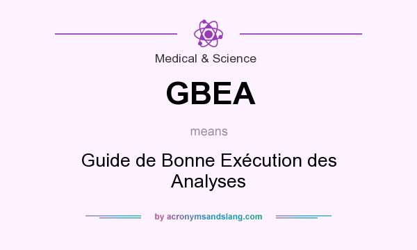 What does GBEA mean? It stands for Guide de Bonne Exécution des Analyses