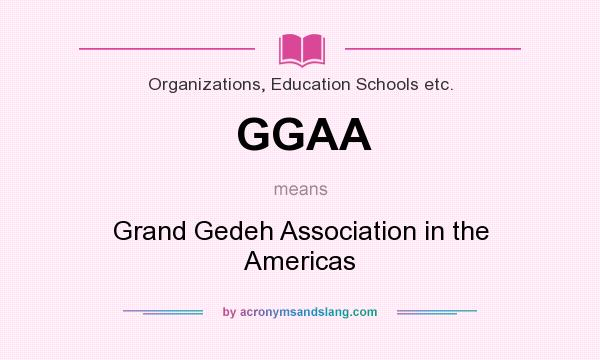 What does GGAA mean? It stands for Grand Gedeh Association in the Americas