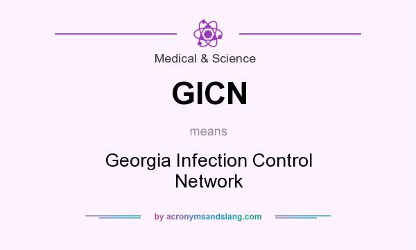 What does GICN mean? It stands for Georgia Infection Control Network