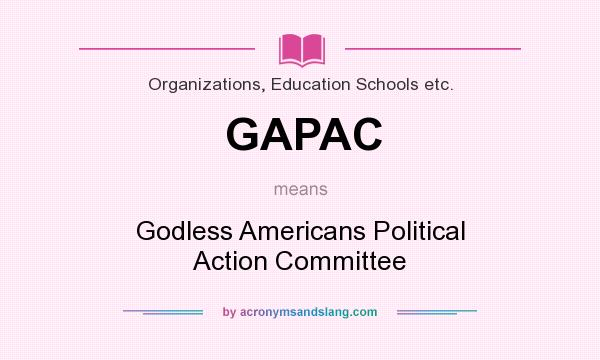 What does GAPAC mean? It stands for Godless Americans Political Action Committee