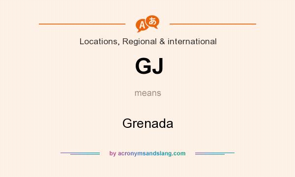 What does GJ mean? It stands for Grenada