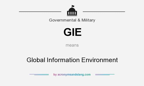 What does GIE mean? It stands for Global Information Environment