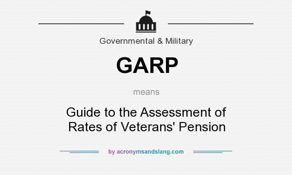 What does GARP mean? It stands for Guide to the Assessment of Rates of Veterans` Pension