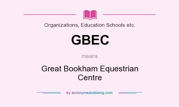 What does GBEC mean? It stands for Great Bookham Equestrian Centre