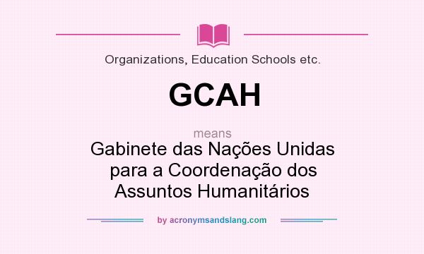 What does GCAH mean? It stands for Gabinete das Nações Unidas para a Coordenação dos Assuntos Humanitários