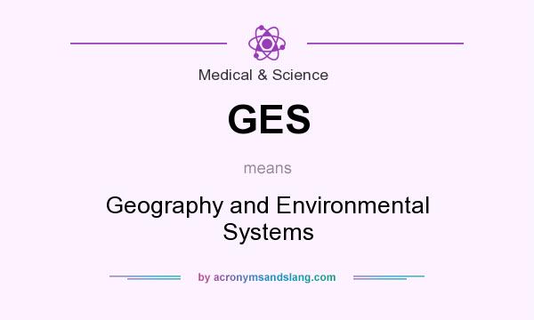 What does GES mean? It stands for Geography and Environmental Systems