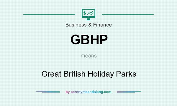 What does GBHP mean? It stands for Great British Holiday Parks