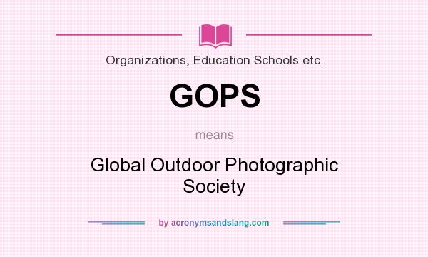 What does GOPS mean? It stands for Global Outdoor Photographic Society