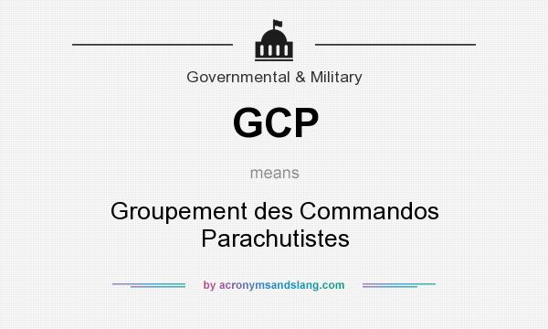 What does GCP mean? It stands for Groupement des Commandos Parachutistes