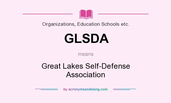 What does GLSDA mean? It stands for Great Lakes Self-Defense Association