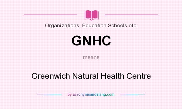What does GNHC mean? It stands for Greenwich Natural Health Centre