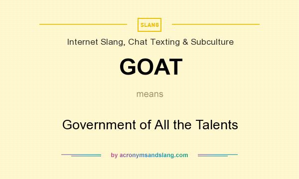 What does GOAT mean? It stands for Government of All the Talents