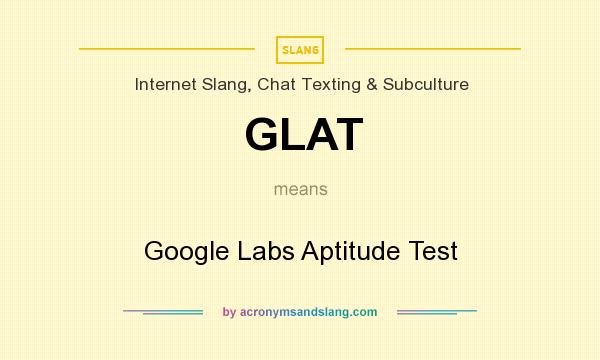 What does GLAT mean? It stands for Google Labs Aptitude Test