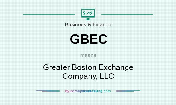 What does GBEC mean? It stands for Greater Boston Exchange Company, LLC