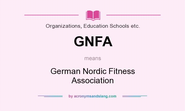 What does GNFA mean? It stands for German Nordic Fitness Association