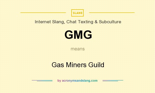 What does GMG mean? It stands for Gas Miners Guild