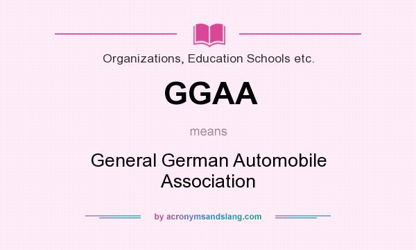 What does GGAA mean? It stands for General German Automobile Association