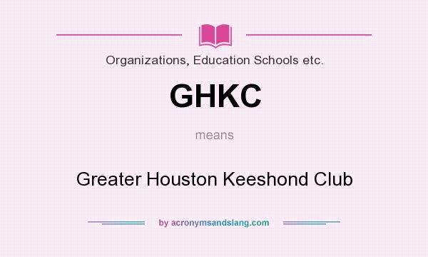 What does GHKC mean? It stands for Greater Houston Keeshond Club