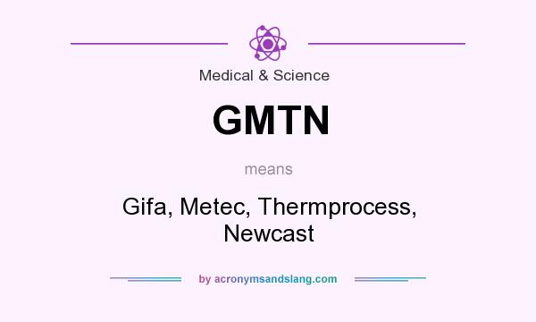 What does GMTN mean? It stands for Gifa, Metec, Thermprocess, Newcast