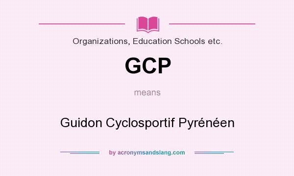 What does GCP mean? It stands for Guidon Cyclosportif Pyrénéen