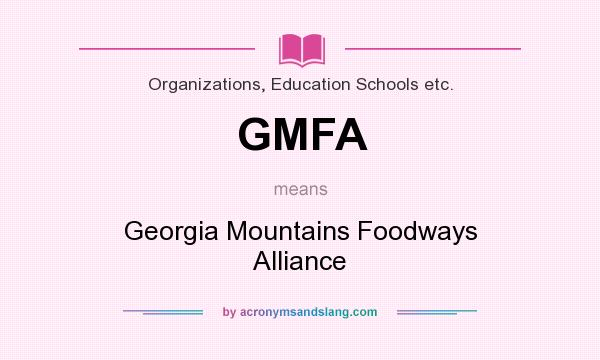 What does GMFA mean? It stands for Georgia Mountains Foodways Alliance