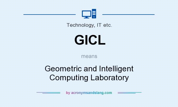 What does GICL mean? It stands for Geometric and Intelligent Computing Laboratory