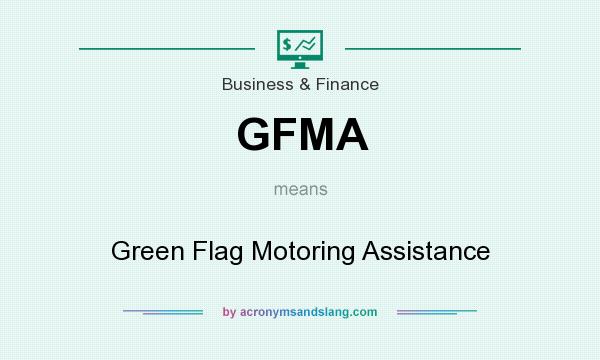 What does GFMA mean? It stands for Green Flag Motoring Assistance